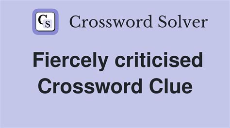 crossword clue result from|being rigorously criticised crossword clue.
